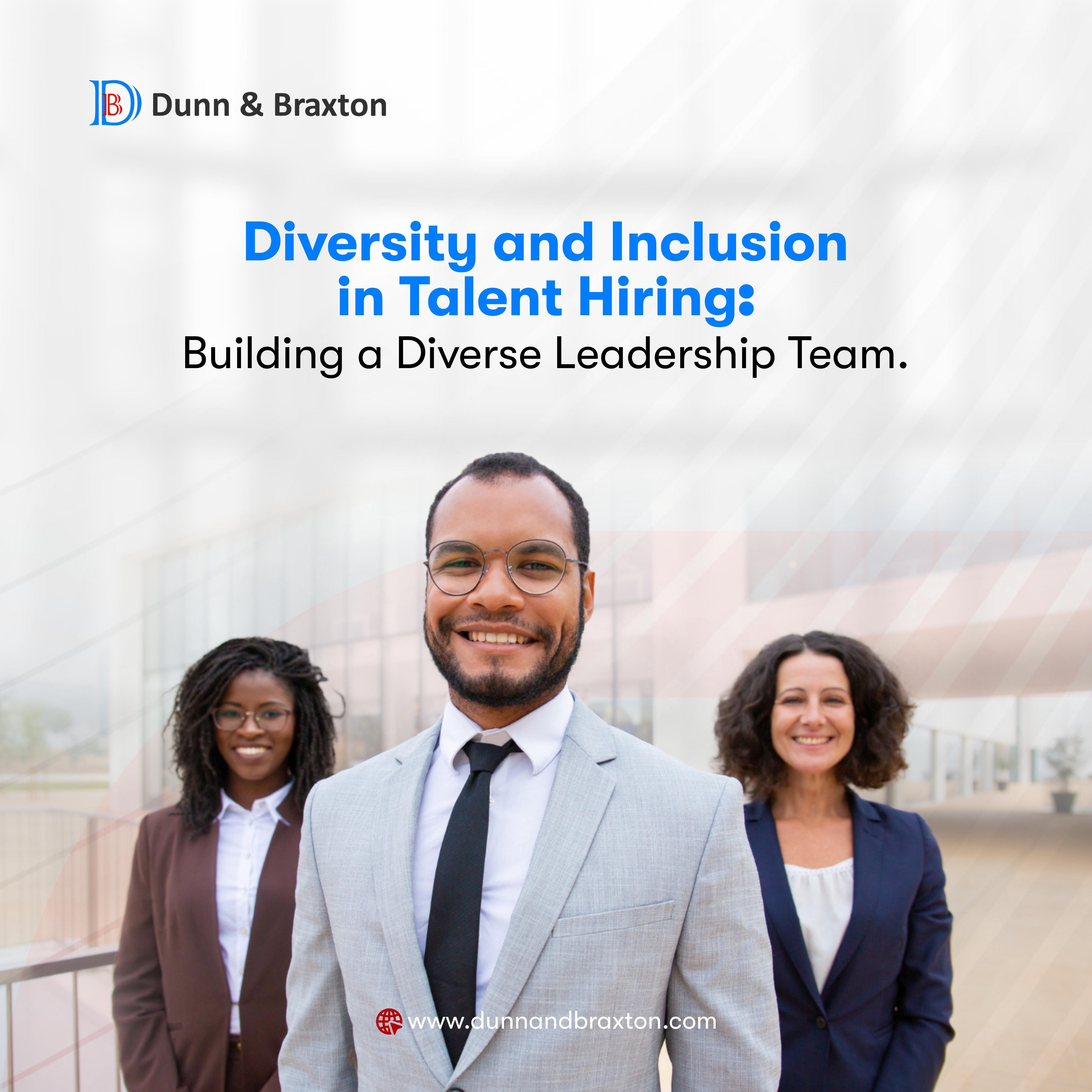 Diversity and Inclusion in Talent Hiring: Building a Diverse Leadership Team
